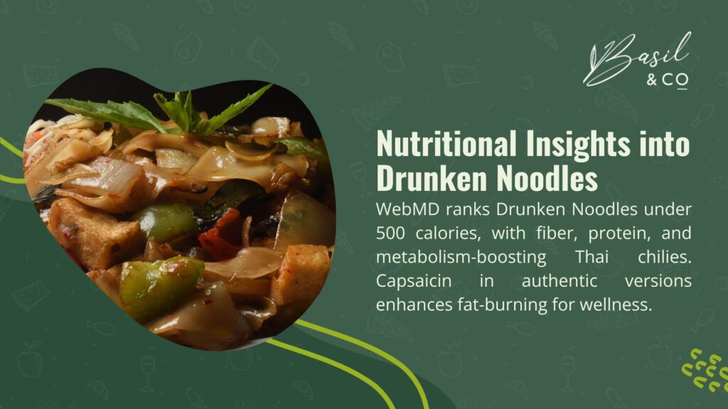 An image showcasing Drunken Noodles, a Thai dish with noodles, bell peppers, and chilies, noted for under 500 calories, fiber, protein, and metabolism-boosting capsaicin for wellness.