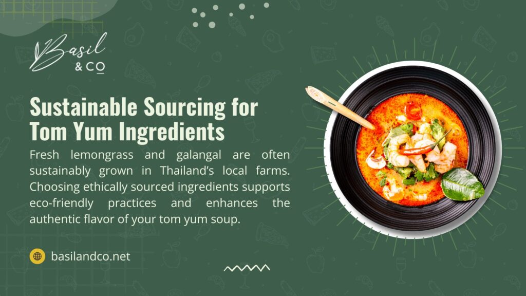A bowl of Tom Yum soup with shrimp and herbs, with text explaining sustainable sourcing of lemongrass and galangal from Thailand's local farms, supporting eco-friendly practices and authentic flavor. - Tom Yum Soup Recipe