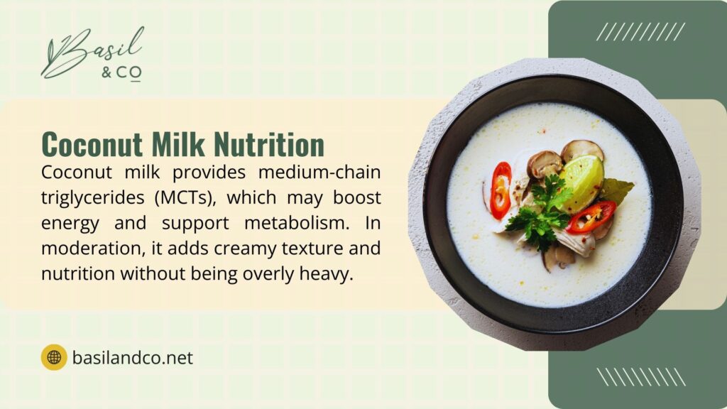 Image of a creamy coconut milk dish with text from Basil & Co. highlighting MCTs for energy and metabolism, adding texture and nutrition without heaviness. - tom kha gai recipe
